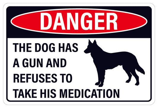 Danger Dog Has Gun and Refuses to Take His Medication Sign