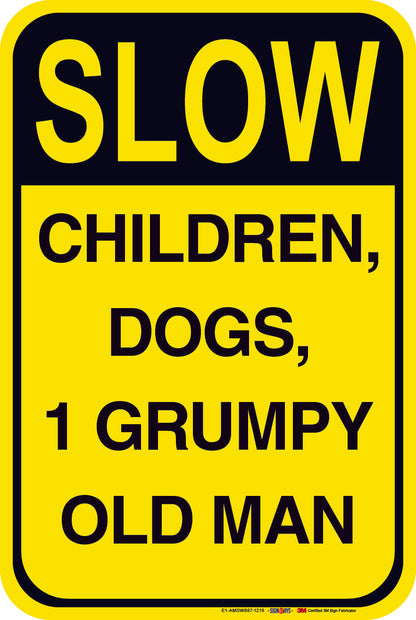 Slow Children Dogs Grumpy Old Man/Woman Sign