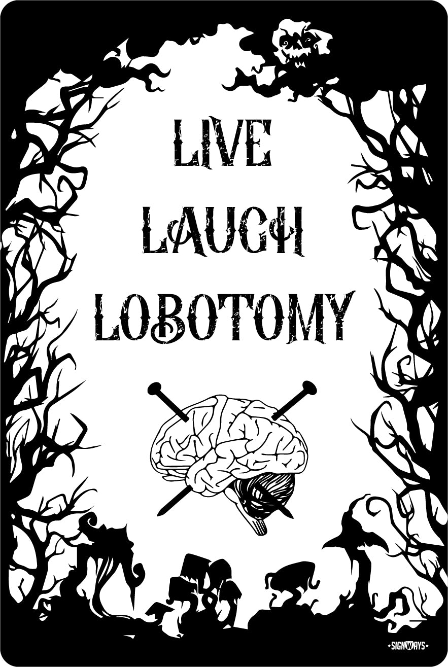 Live, Laugh, Lobotomy Halloween Sign, Heavy Duty Aluminum,  HIP Reflective Sheeting, UV Laminated, Made in USA