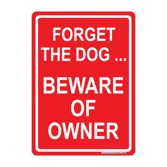 Forget The Dog ... Beware of Owner Sign