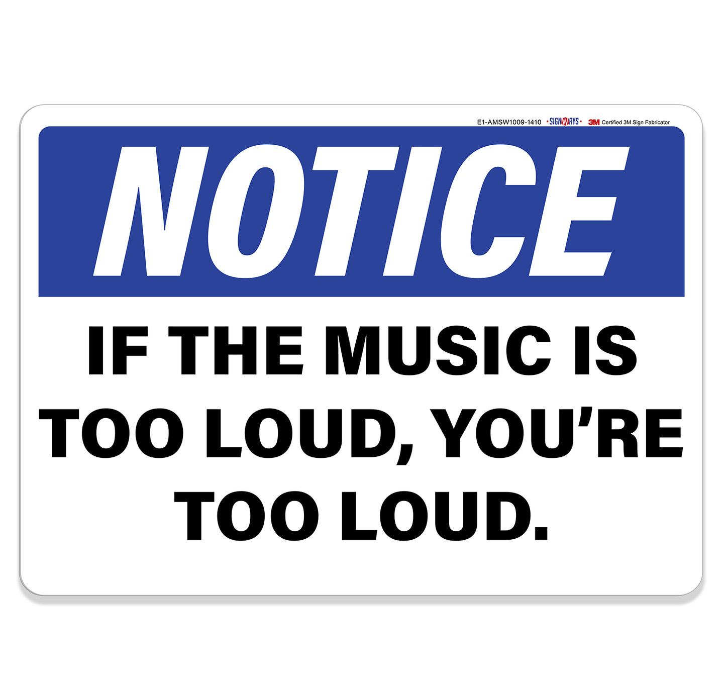 Notice If The Music is Too Loud You are Too Loud Sign