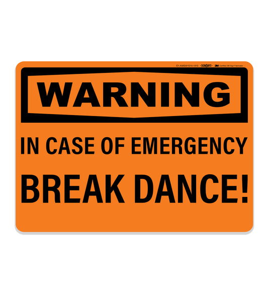 Warning,  Case of Emergency Break Dance Sign
