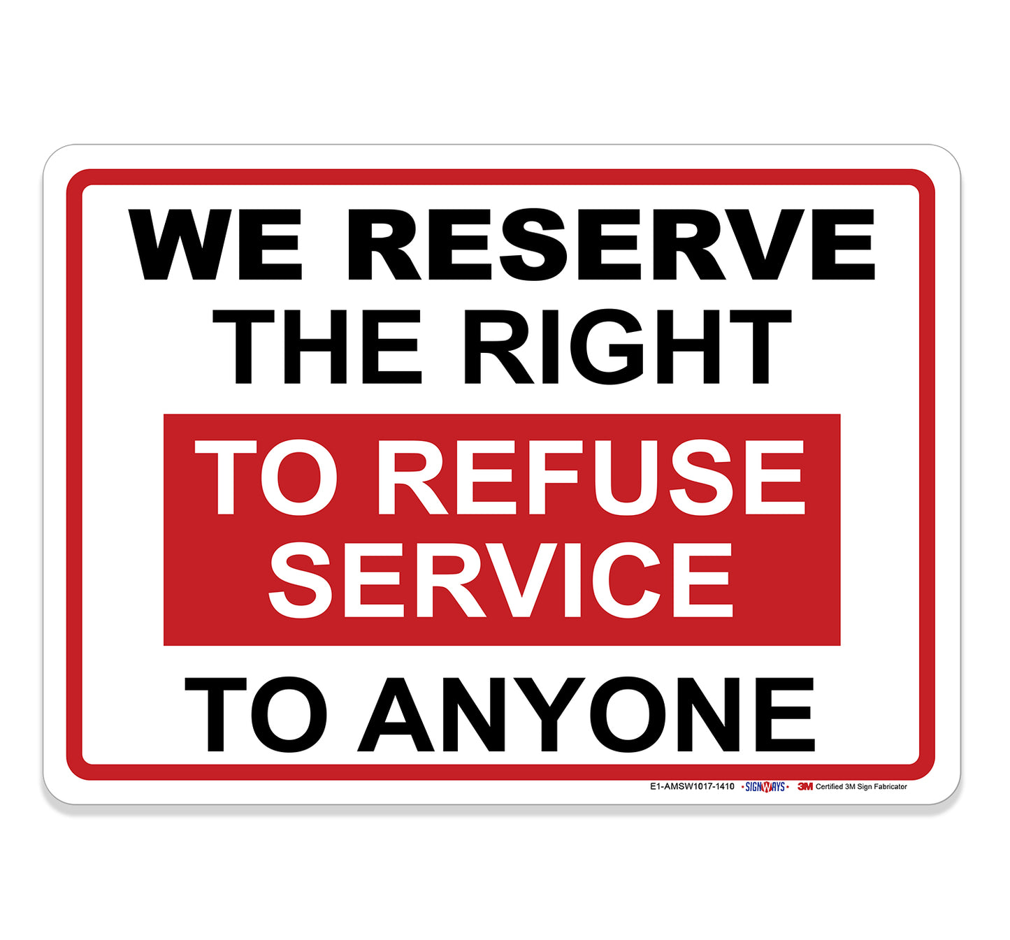 We Reserve The Right to Refuse Service to Anyone Sign