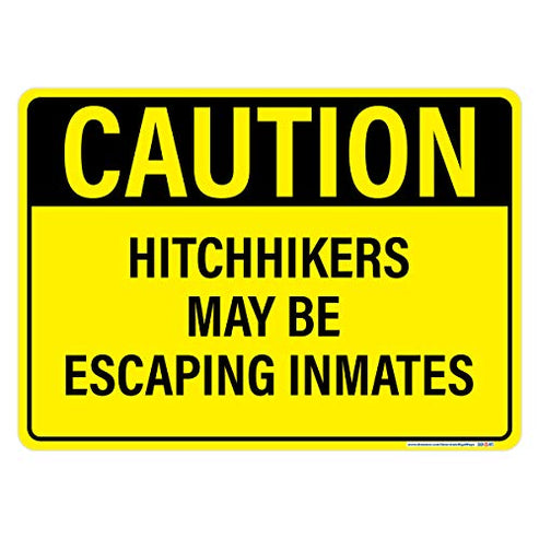 Signways, Caution Hitchhikers May Be Escaping Inmates SignHigh Quality ...