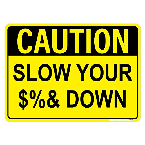Caution Slow Your $%& Down Sign