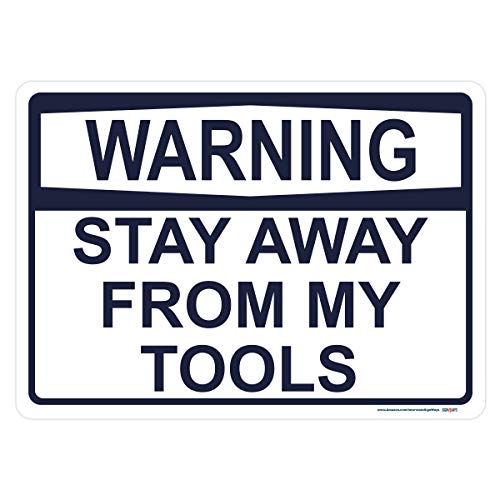 Warning, Stay Away from My Tools Sign