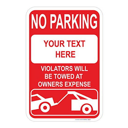 Customizable No Parking, Violators Will Be Towed At Owner's Expense