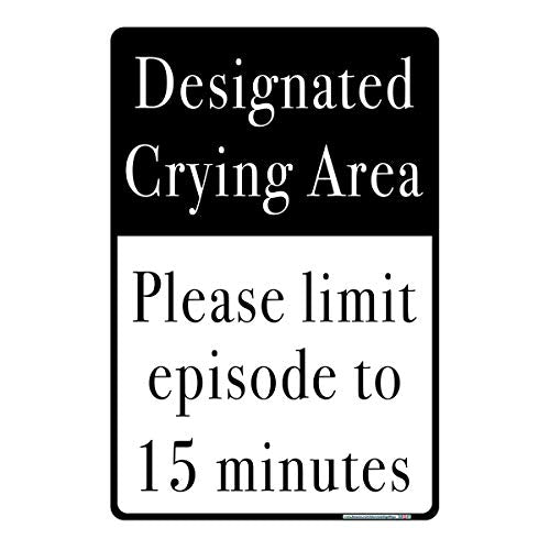 Designated Crying Area Please Limit Episode to 15 Minutes Sign