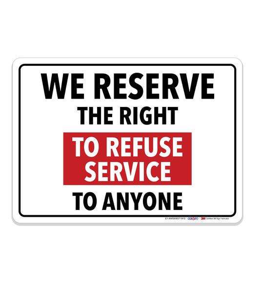 We Reserve The Right To Refuse Service To Anyone Sign