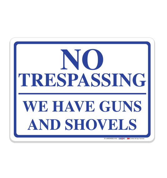No Trespassing We Have Guns and Shovels Sign