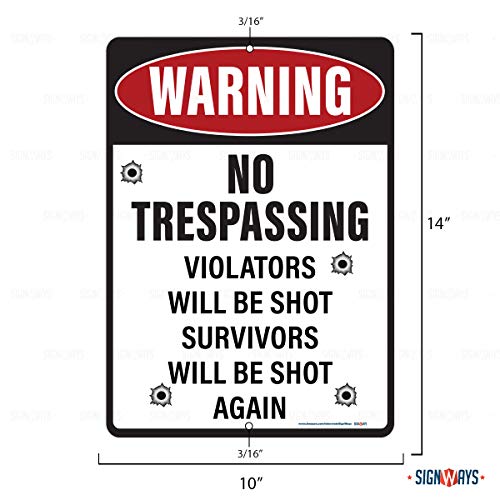 Warning No Trespassing, Violators Will Be Shot, Survivors Will Be Shot Again Sign 