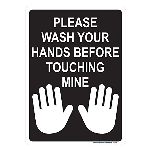 Please Wash Your Hands Before Touching Mine Sign