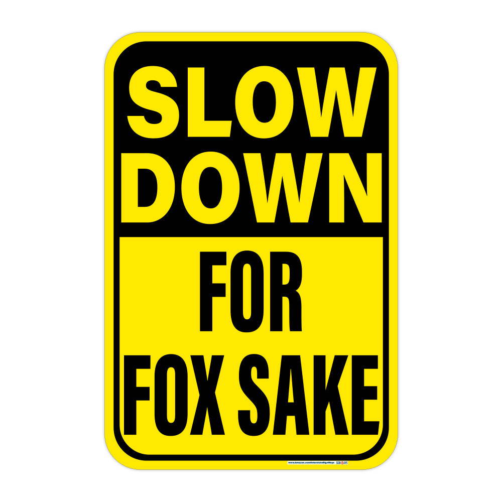 Slow Down, for Fox Sake Sign