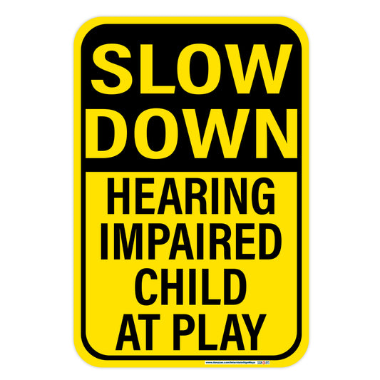 Slow Down, Hearing Impaired Child At Play Sign
