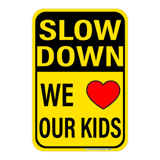 Slow Down, We Love (Symbol) Our Kids Sign