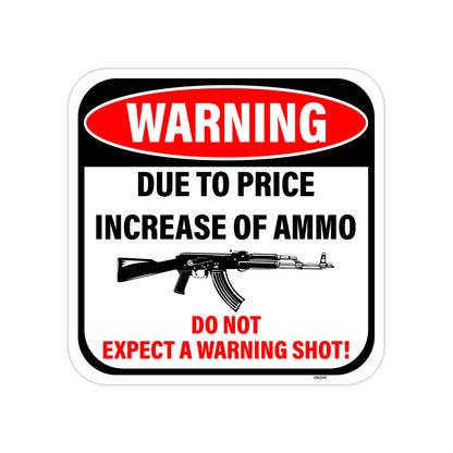 Warning, Due to the Price Increase of Ammo, Do Not Expect A Warning Shot Sign
