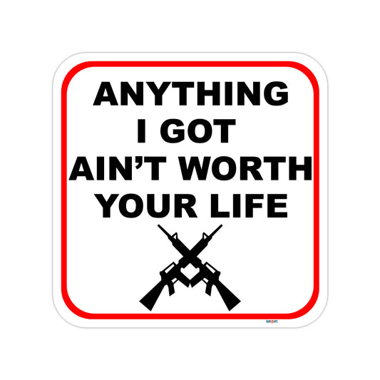 Anything I Got Ain't Worth Your Life Sign