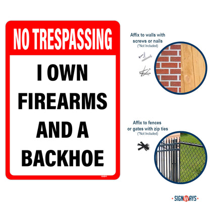 No Trespassing, I own Firearms And A Backhoe Sign