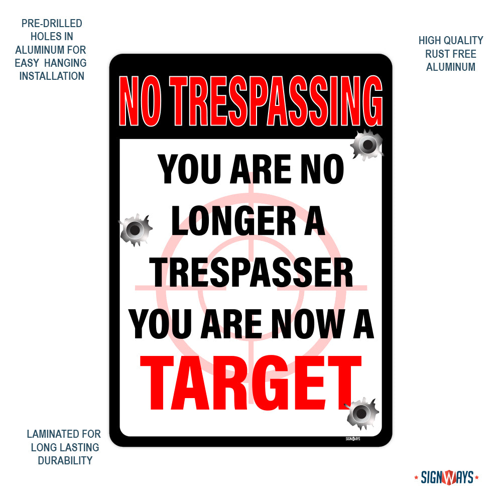 No Trespassing, You Are No Longer A Trespasser, You Are Now A Target Sign