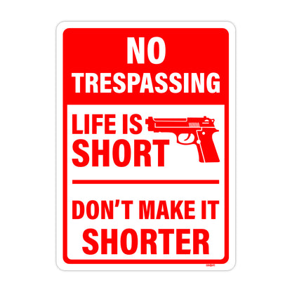 No Trespassing, Life Is Short, Don't Make It Shorter Sign
