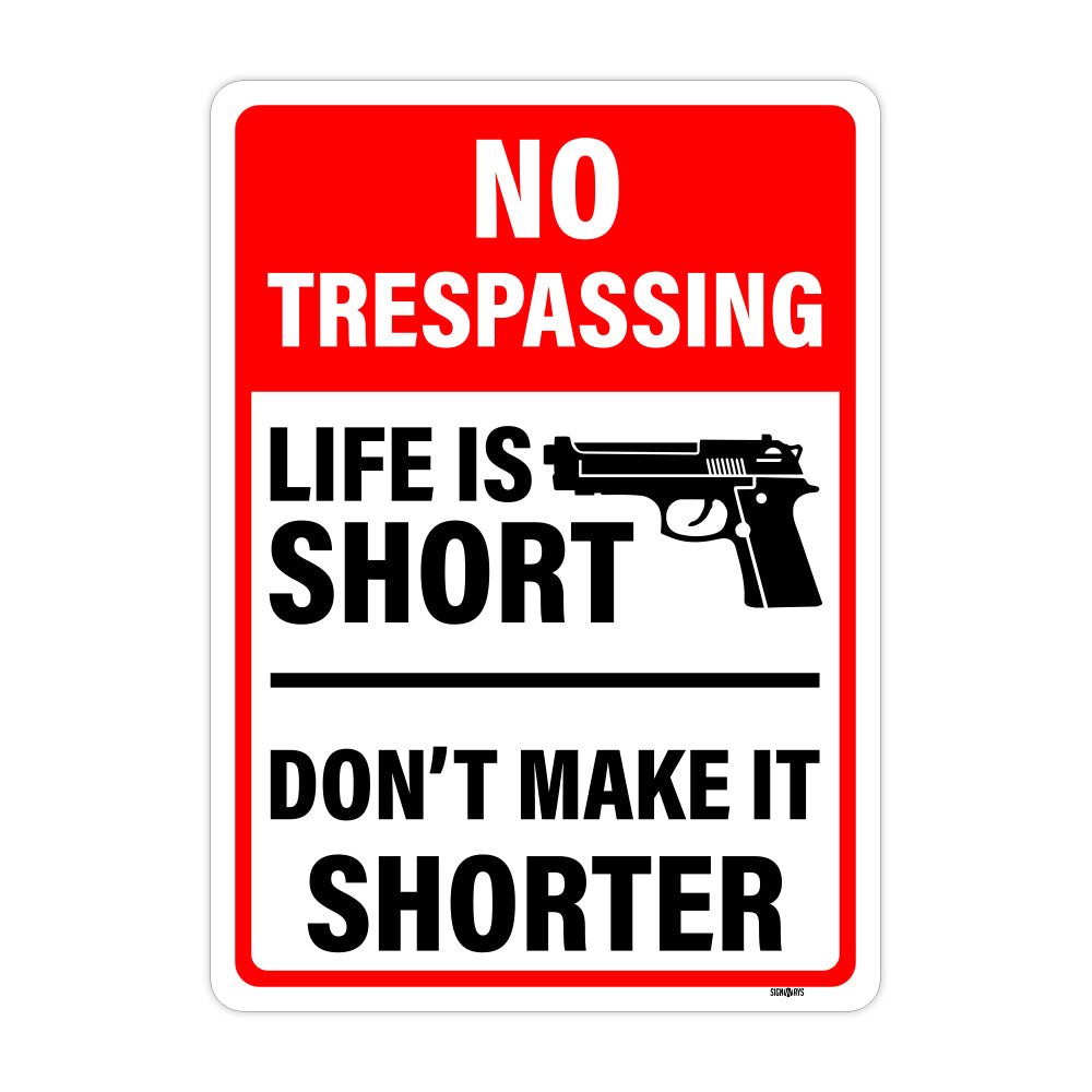 No Trespassing, Life Is Short, Don't Make It Shorter Sign