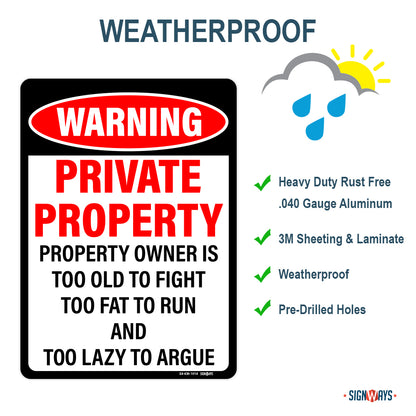 Warning, Private Property, Property Owner is too old to fight, too fat to run, and too lazy to argue sign