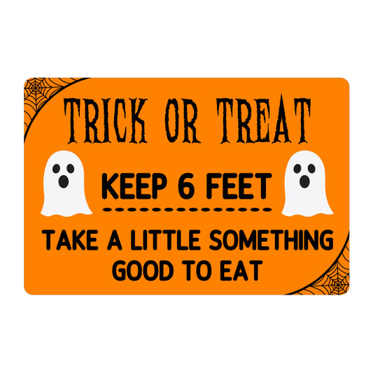Trick Or Treat, Keep 6 Feet, Take A Little Something Good To Eat Halloween Sign