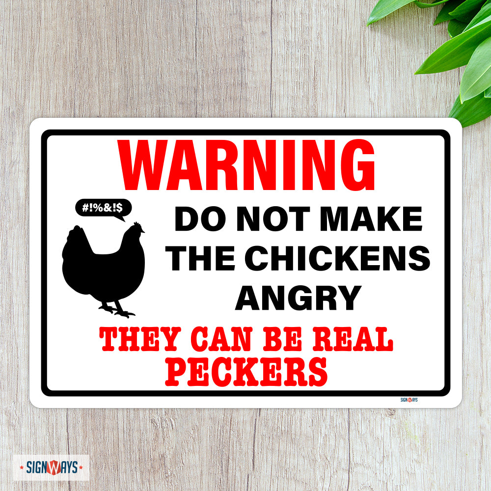 Warning! Do Not Make The Chickens Angry, they Can Be Real Peckers Sign