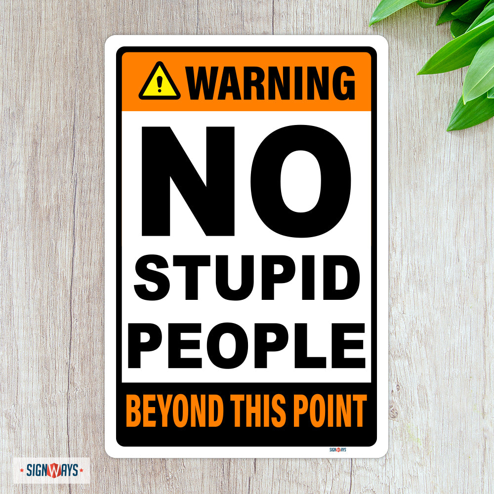 Warning -No Stupid People Beyond This Point Sign