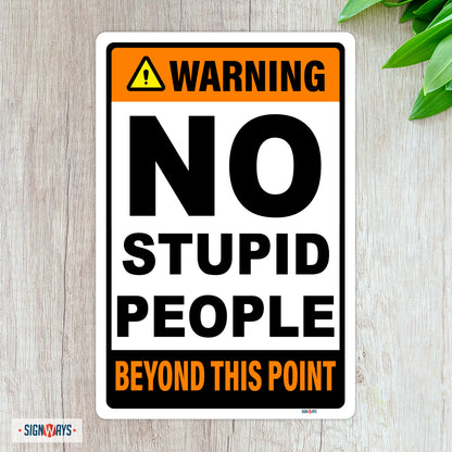 Warning -No Stupid People Beyond This Point Sign