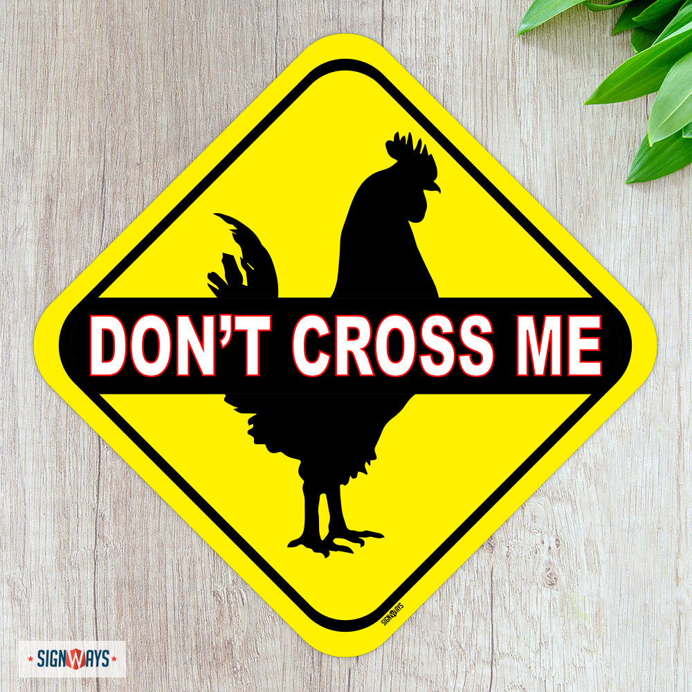 Don't Cross Me Chicken Sign