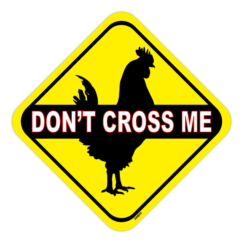 Don't Cross Me Chicken Sign