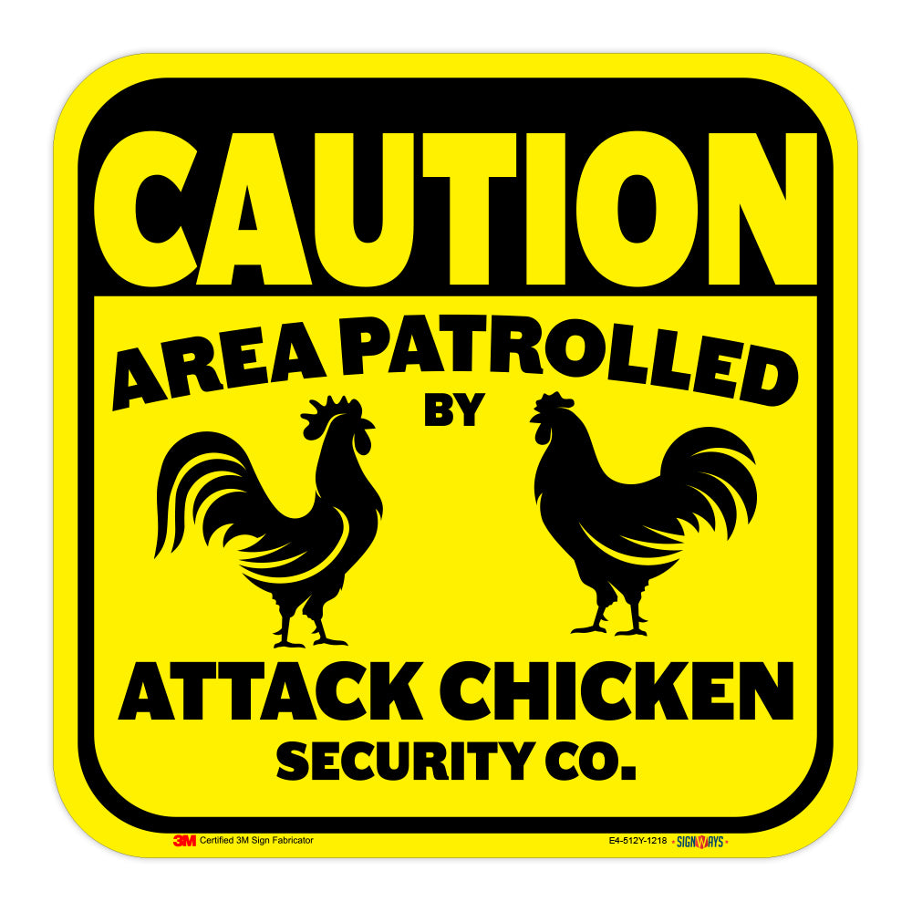 Caution, Area Patrolled By Attack Chicken Security Co. Sign