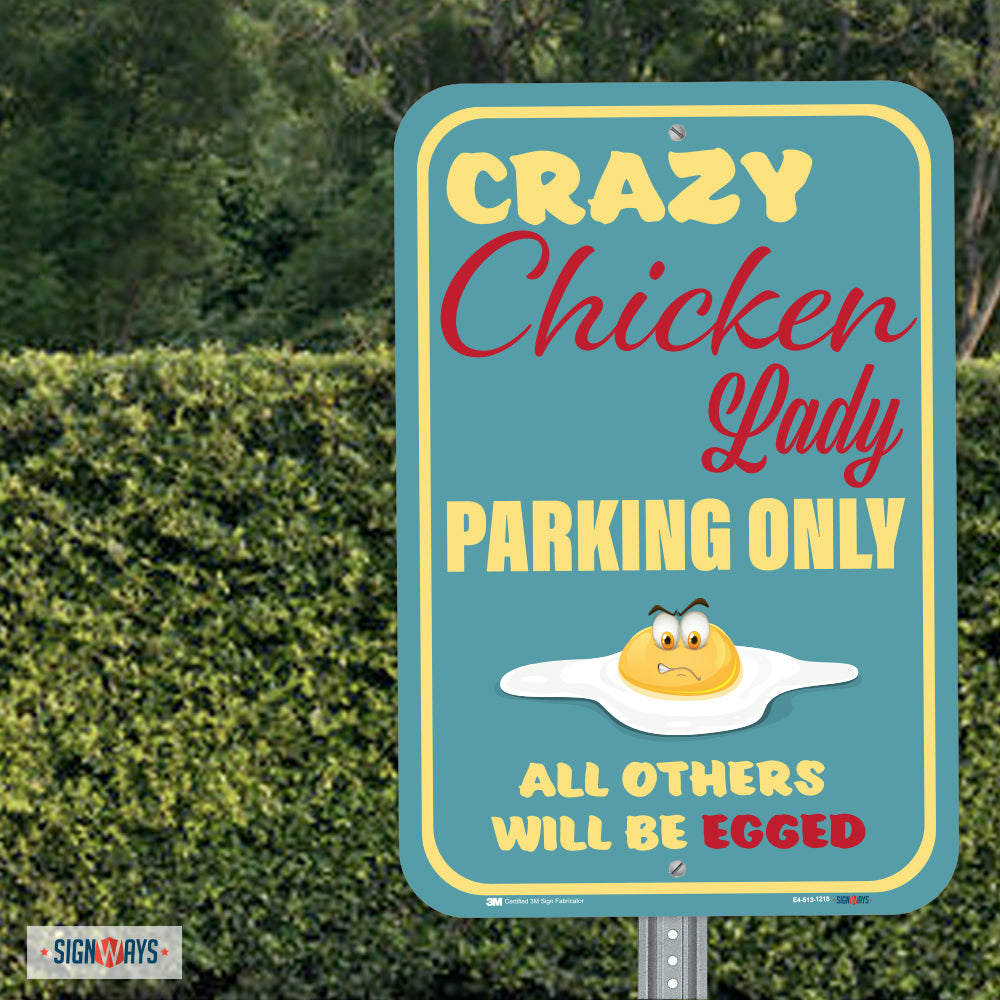 Crazy Chicken Lady Parking Only, (Egg) All Others Will Be Egged Sign