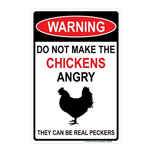 Warning, Do Not Make The Chickens Angry, They Can Be Real Peckers Sign