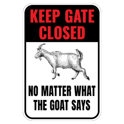 Keep Gate Closed No Matter What The Goat Says Sign