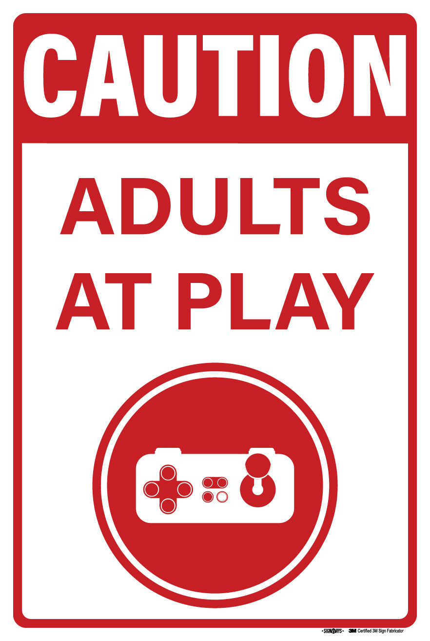 Caution Adults at Play Video Games Sign