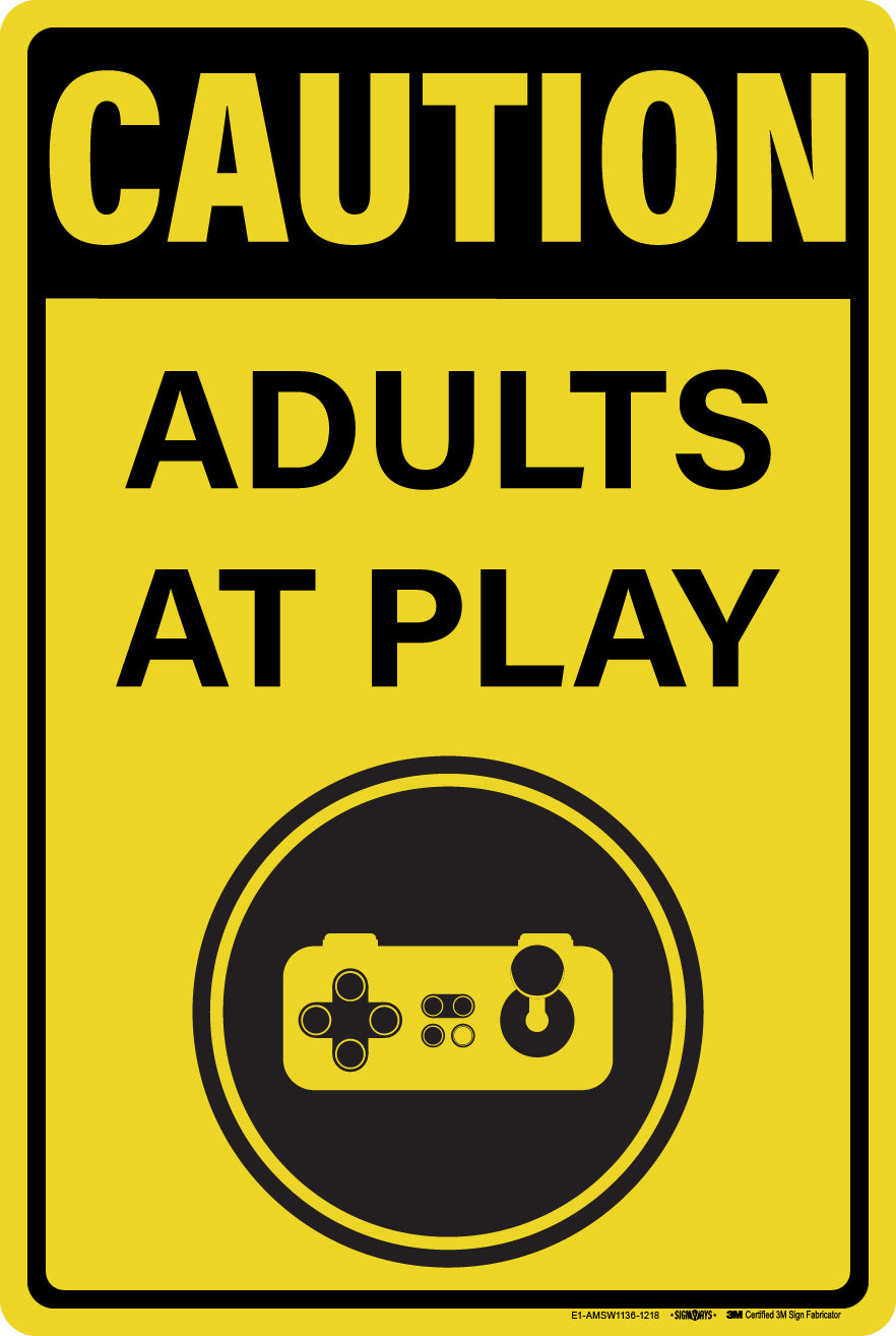 Caution Adults at Play Video Games Sign