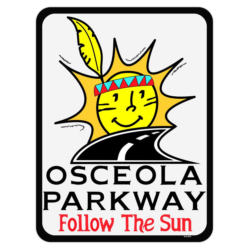 Osceola Parkway Follow The Sun Novelty Sign, Made in the USA