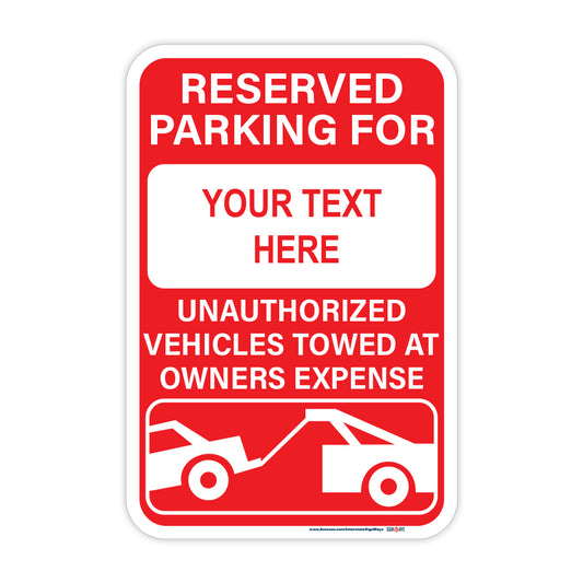 Customizable Reserved Parking, Unauthorized Vehicles Towed at Owners Expense Sign