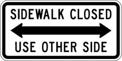 R9-10 Sidewalk Closed (Double Arrow) Use Other Side
