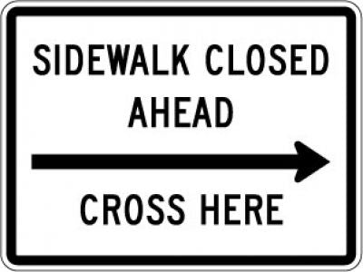 R9-11R Sidewalk Closed Ahead (Right Arrow) Cross Here